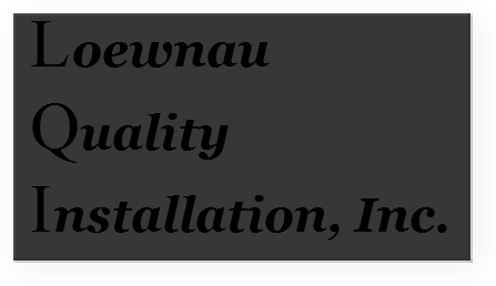 &nbsp;Loewnau Quality Installation, Inc.